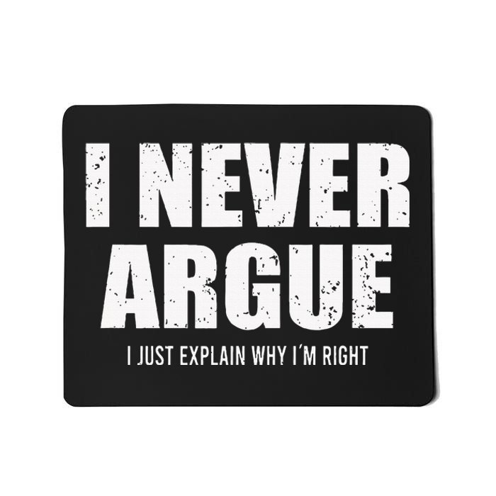 I Never Argue I Just Explain Why In Right Mousepad