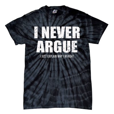 I Never Argue I Just Explain Why In Right Tie-Dye T-Shirt