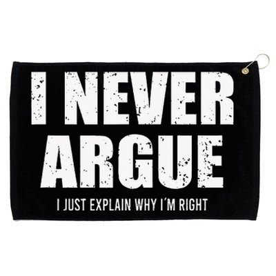 I Never Argue I Just Explain Why In Right Grommeted Golf Towel