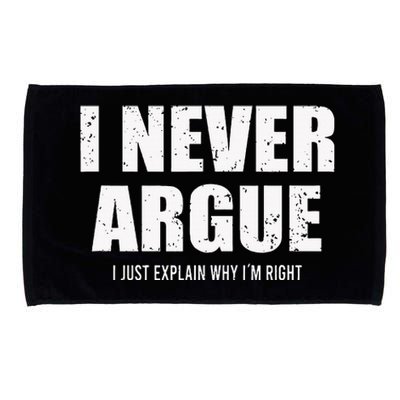 I Never Argue I Just Explain Why In Right Microfiber Hand Towel