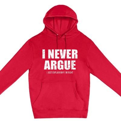 I Never Argue I Just Explain Why In Right Premium Pullover Hoodie