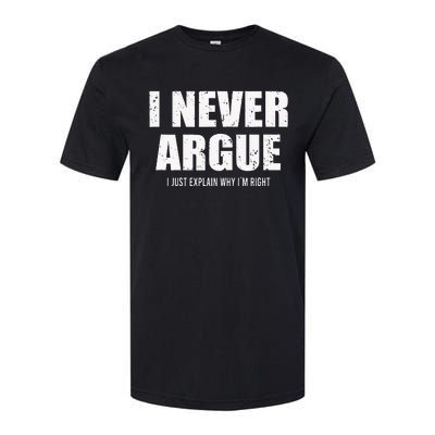 I Never Argue I Just Explain Why In Right Softstyle CVC T-Shirt