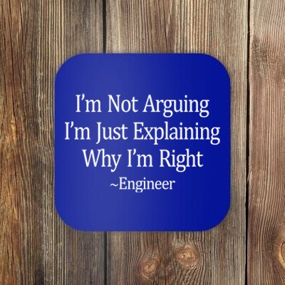 Im Not Arguing Just Explaining Why Im Right ~Engineer Funny Gift Coaster