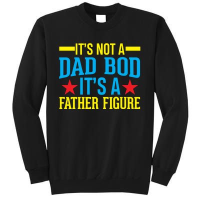 Its Not A Dad Bod Sweatshirt