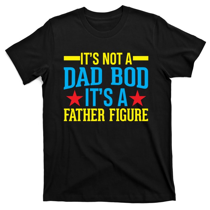 Its Not A Dad Bod T-Shirt