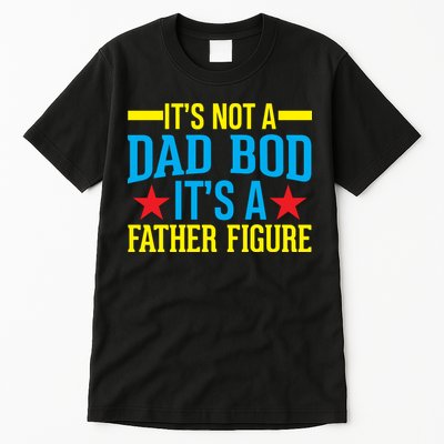Its Not A Dad Bod Tall T-Shirt