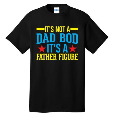 Its Not A Dad Bod Tall T-Shirt