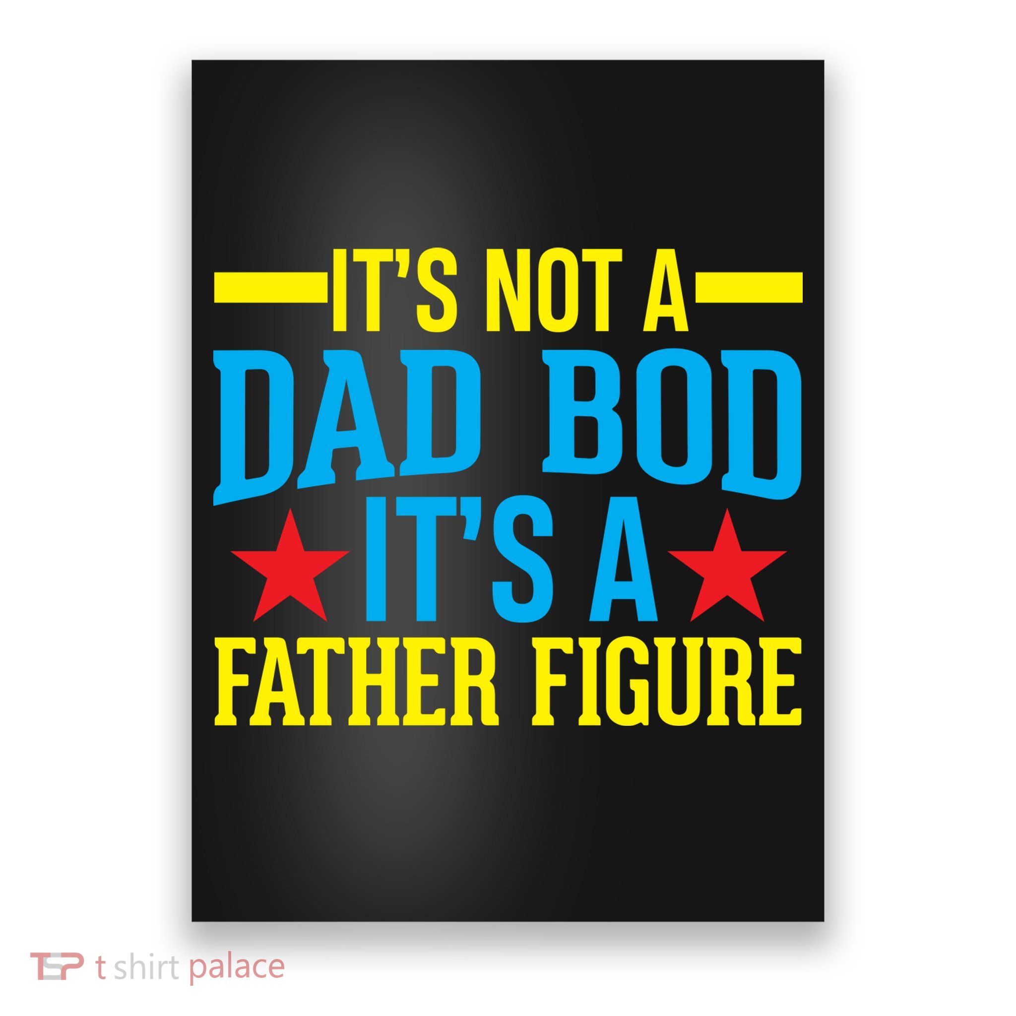 Its Not A Dad Bod Poster