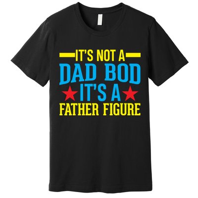 Its Not A Dad Bod Premium T-Shirt