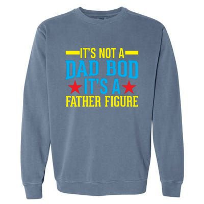 Its Not A Dad Bod Garment-Dyed Sweatshirt