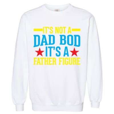 Its Not A Dad Bod Garment-Dyed Sweatshirt