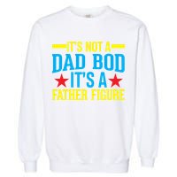 Its Not A Dad Bod Garment-Dyed Sweatshirt