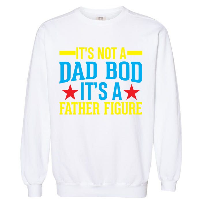 Its Not A Dad Bod Garment-Dyed Sweatshirt