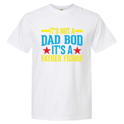 Its Not A Dad Bod Garment-Dyed Heavyweight T-Shirt