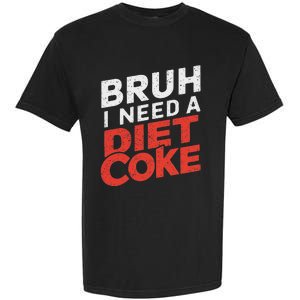 I Need A Diet C.O.K.E Cans Diet C.O.K.E Caffeine Free Diet C.O.K.E Garment-Dyed Heavyweight T-Shirt