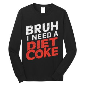 I Need A Diet C.O.K.E Cans Diet C.O.K.E Caffeine Free Diet C.O.K.E Long Sleeve Shirt