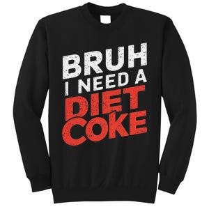 I Need A Diet C.O.K.E Cans Diet C.O.K.E Caffeine Free Diet C.O.K.E Sweatshirt