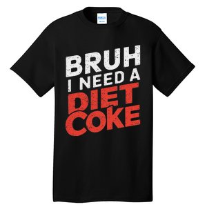 I Need A Diet C.O.K.E Cans Diet C.O.K.E Caffeine Free Diet C.O.K.E Tall T-Shirt