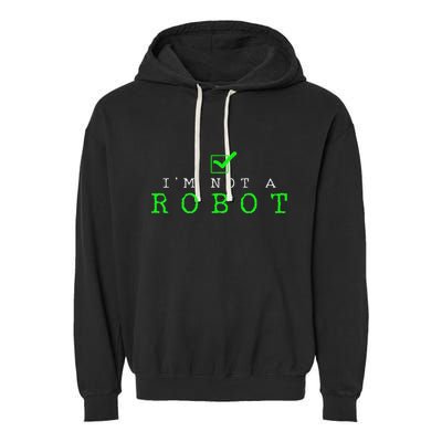 IM Not A Robot Funny Computer Nerd Geek Ai Gift Garment-Dyed Fleece Hoodie