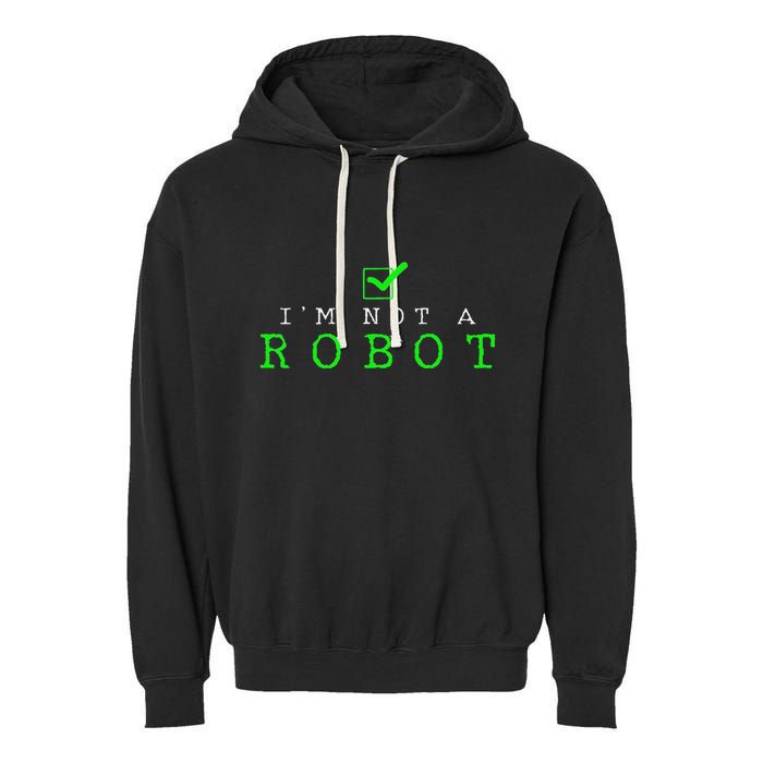 IM Not A Robot Funny Computer Nerd Geek Ai Gift Garment-Dyed Fleece Hoodie