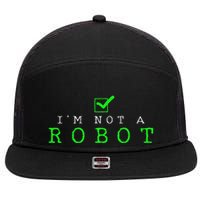 IM Not A Robot Funny Computer Nerd Geek Ai Gift 7 Panel Mesh Trucker Snapback Hat
