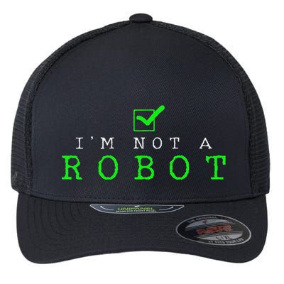IM Not A Robot Funny Computer Nerd Geek Ai Gift Flexfit Unipanel Trucker Cap