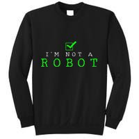 IM Not A Robot Funny Computer Nerd Geek Ai Gift Sweatshirt