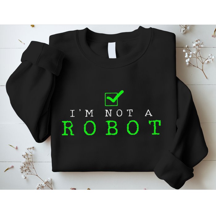 IM Not A Robot Funny Computer Nerd Geek Ai Gift Sweatshirt