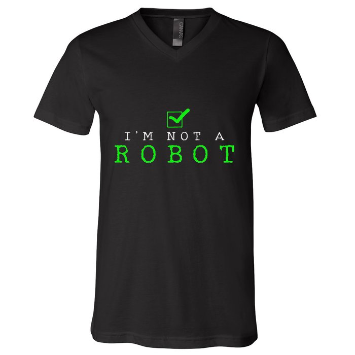 IM Not A Robot Funny Computer Nerd Geek Ai Gift V-Neck T-Shirt