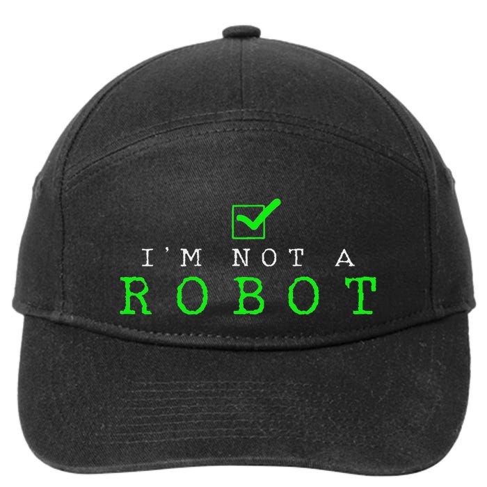 IM Not A Robot Funny Computer Nerd Geek Ai Gift 7-Panel Snapback Hat