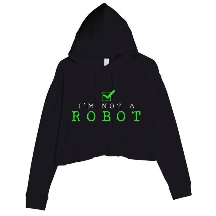 IM Not A Robot Funny Computer Nerd Geek Ai Gift Crop Fleece Hoodie