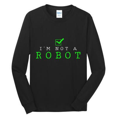 IM Not A Robot Funny Computer Nerd Geek Ai Gift Tall Long Sleeve T-Shirt