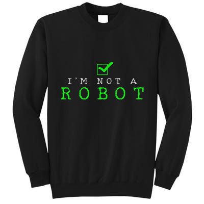 IM Not A Robot Funny Computer Nerd Geek Ai Gift Tall Sweatshirt