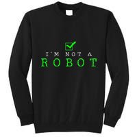 IM Not A Robot Funny Computer Nerd Geek Ai Gift Tall Sweatshirt