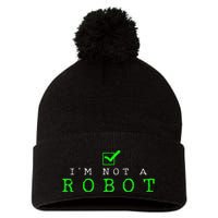 IM Not A Robot Funny Computer Nerd Geek Ai Gift Pom Pom 12in Knit Beanie