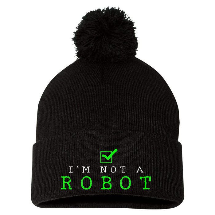 IM Not A Robot Funny Computer Nerd Geek Ai Gift Pom Pom 12in Knit Beanie