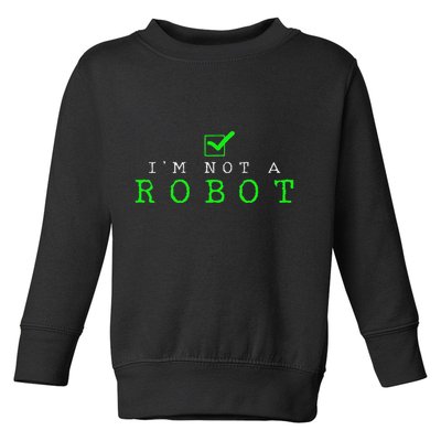 IM Not A Robot Funny Computer Nerd Geek Ai Gift Toddler Sweatshirt