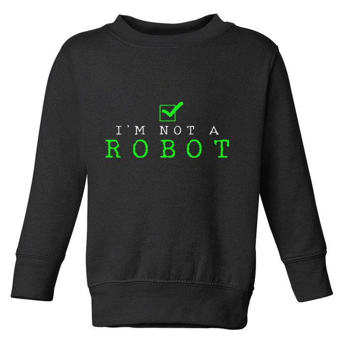 IM Not A Robot Funny Computer Nerd Geek Ai Gift Toddler Sweatshirt
