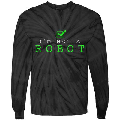 IM Not A Robot Funny Computer Nerd Geek Ai Gift Tie-Dye Long Sleeve Shirt