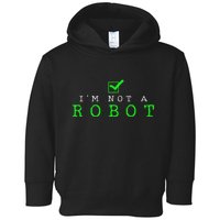 IM Not A Robot Funny Computer Nerd Geek Ai Gift Toddler Hoodie