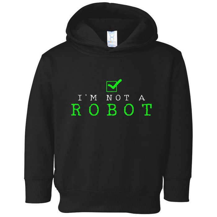 IM Not A Robot Funny Computer Nerd Geek Ai Gift Toddler Hoodie