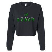 IM Not A Robot Funny Computer Nerd Geek Ai Gift Cropped Pullover Crew