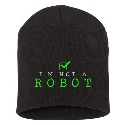 IM Not A Robot Funny Computer Nerd Geek Ai Gift Short Acrylic Beanie