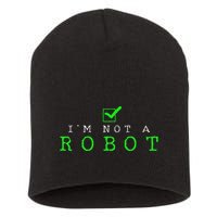 IM Not A Robot Funny Computer Nerd Geek Ai Gift Short Acrylic Beanie