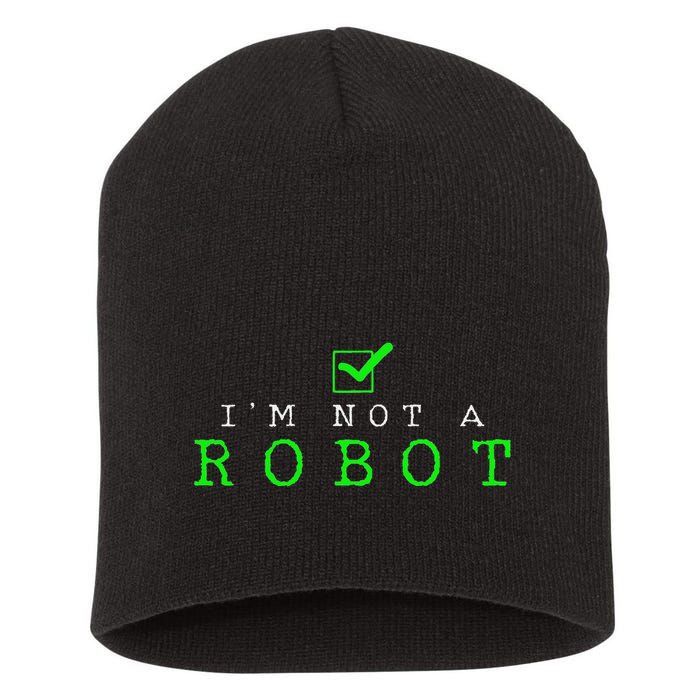 IM Not A Robot Funny Computer Nerd Geek Ai Gift Short Acrylic Beanie