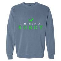 IM Not A Robot Funny Computer Nerd Geek Ai Gift Garment-Dyed Sweatshirt