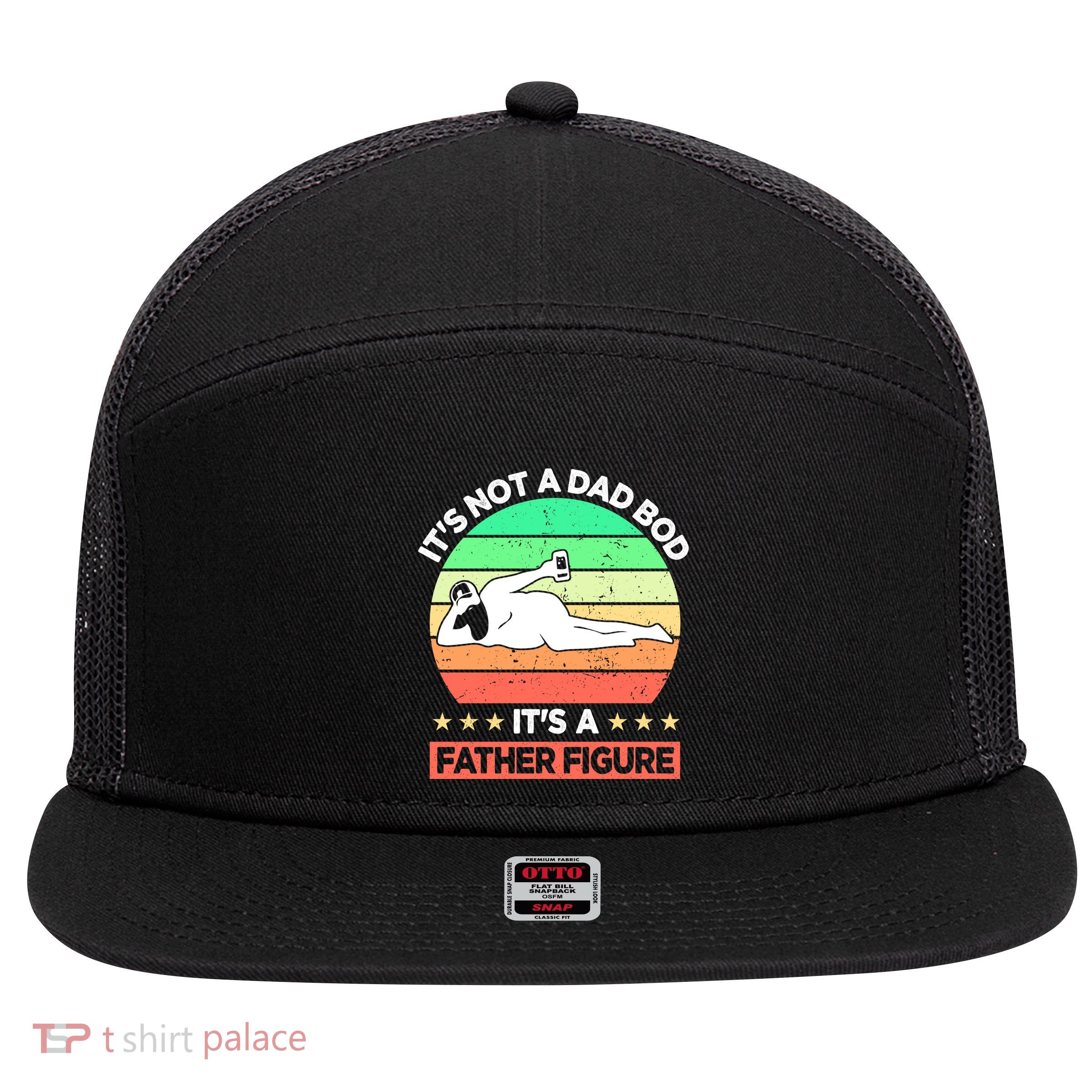 Its Not A Dad Bod Its A Father Figure Funny Beer Sexy 7 Panel Mesh Trucker Snapback Hat