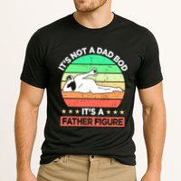 Its Not A Dad Bod Its A Father Figure Funny Beer Sexy Cooling Performance Crew T-Shirt