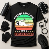 Its Not A Dad Bod Its A Father Figure Funny Beer Sexy Cooling Performance Crew T-Shirt