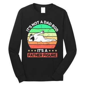 Its Not A Dad Bod Its A Father Figure Funny Beer Sexy Long Sleeve Shirt